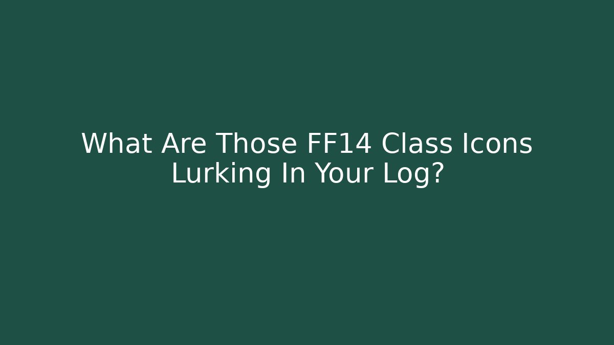 What Are Those FF14 Class Icons Lurking In Your Log?