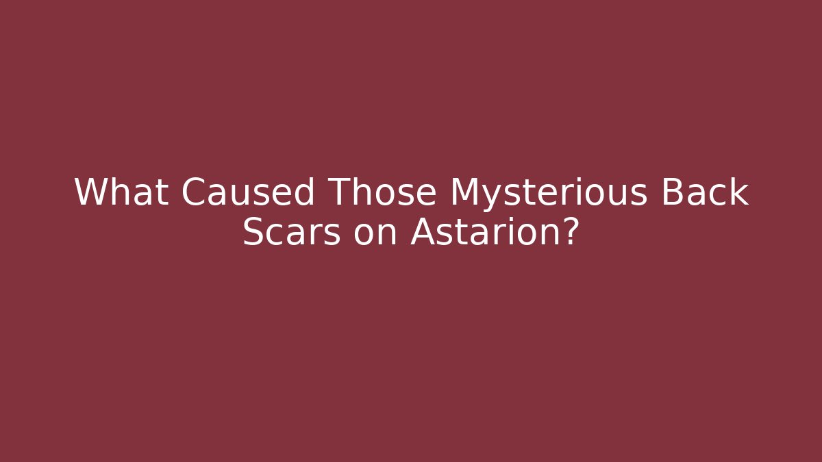 What Caused Those Mysterious Back Scars on Astarion?
