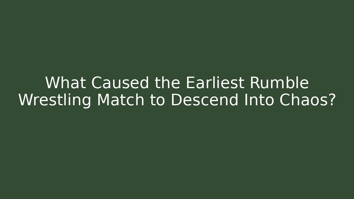 What Caused the Earliest Rumble Wrestling Match to Descend Into Chaos?