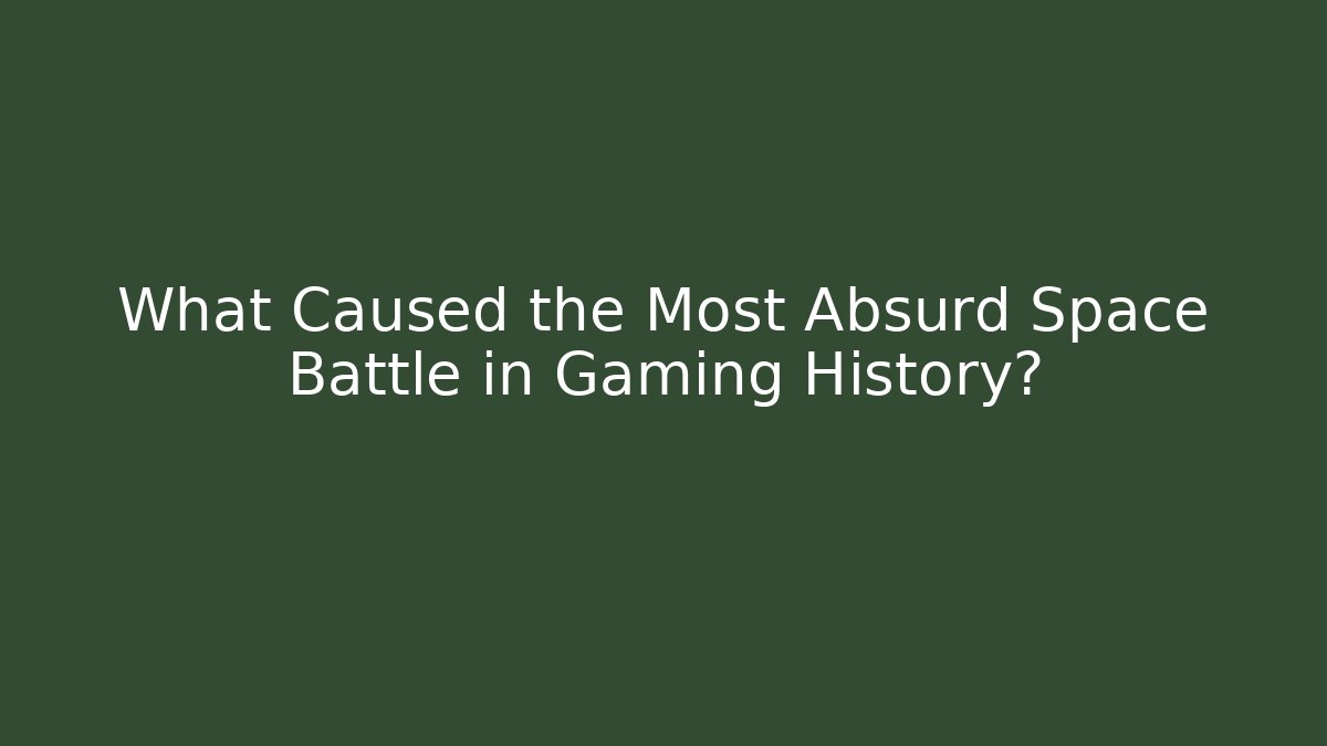 What Caused the Most Absurd Space Battle in Gaming History?