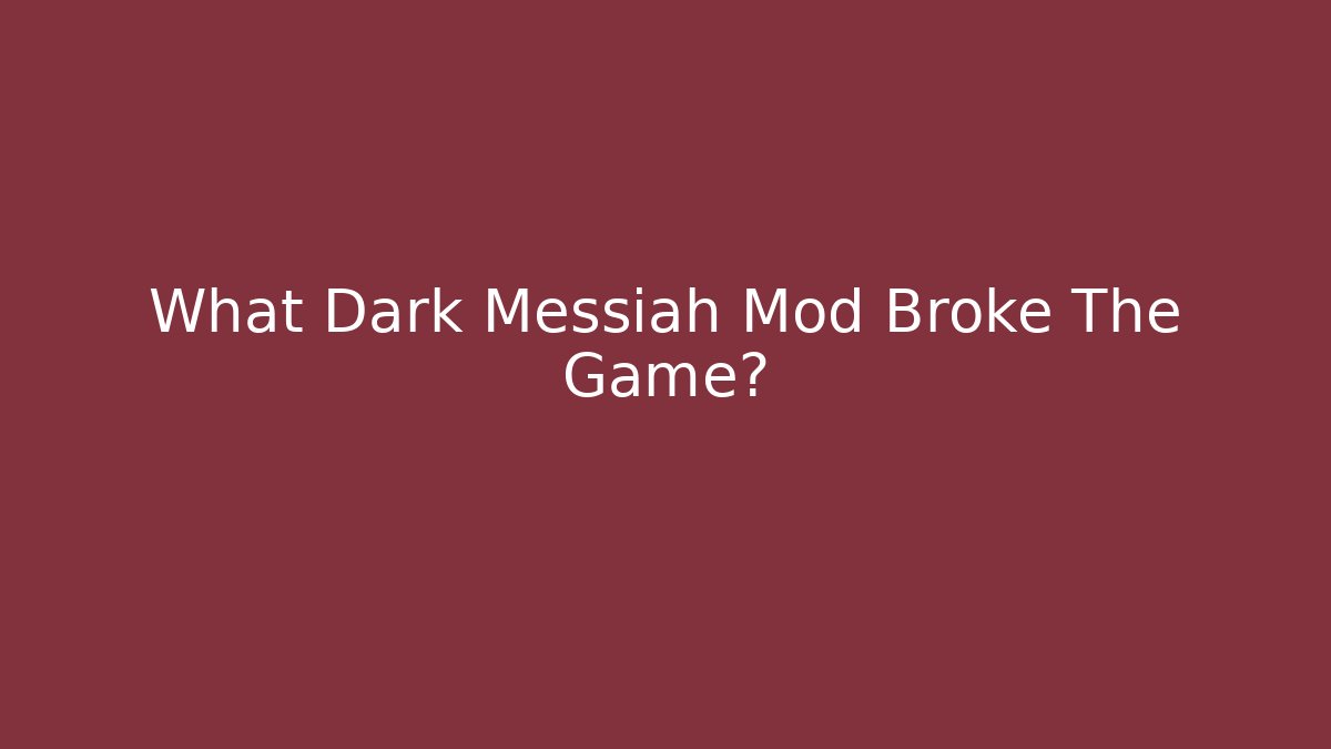 What Dark Messiah Mod Broke The Game? - The Family Holidays
