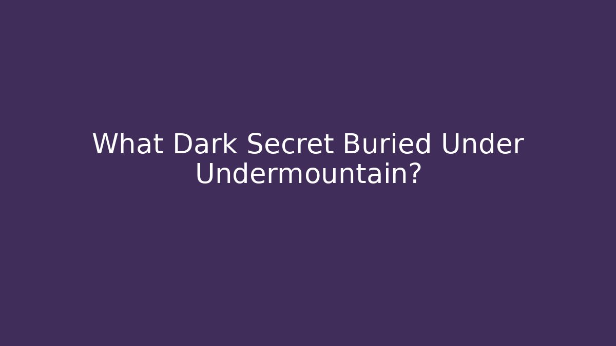 What Dark Secret Buried Under Undermountain?