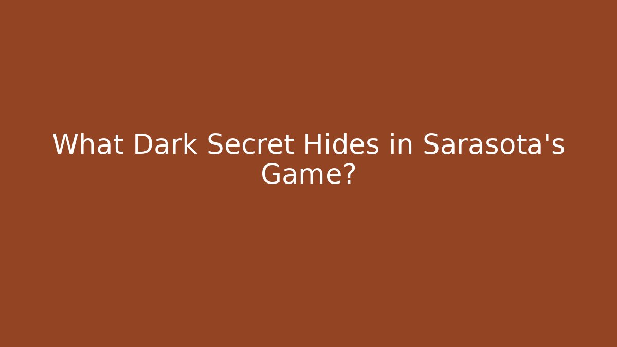 What Dark Secret Hides in Sarasota's Game?
