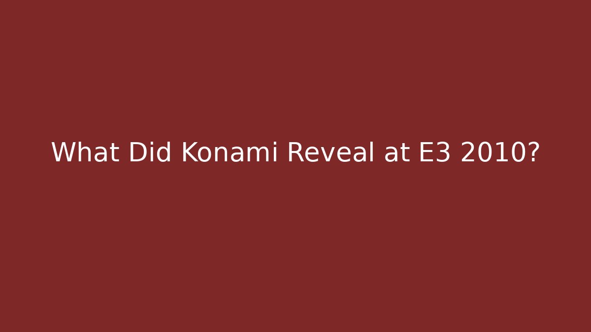 What Did Konami Reveal at E3 2010?