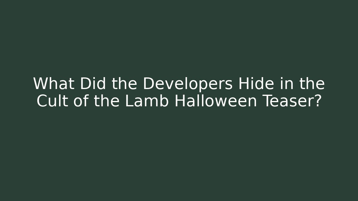 What Did the Developers Hide in the Cult of the Lamb Halloween Teaser?