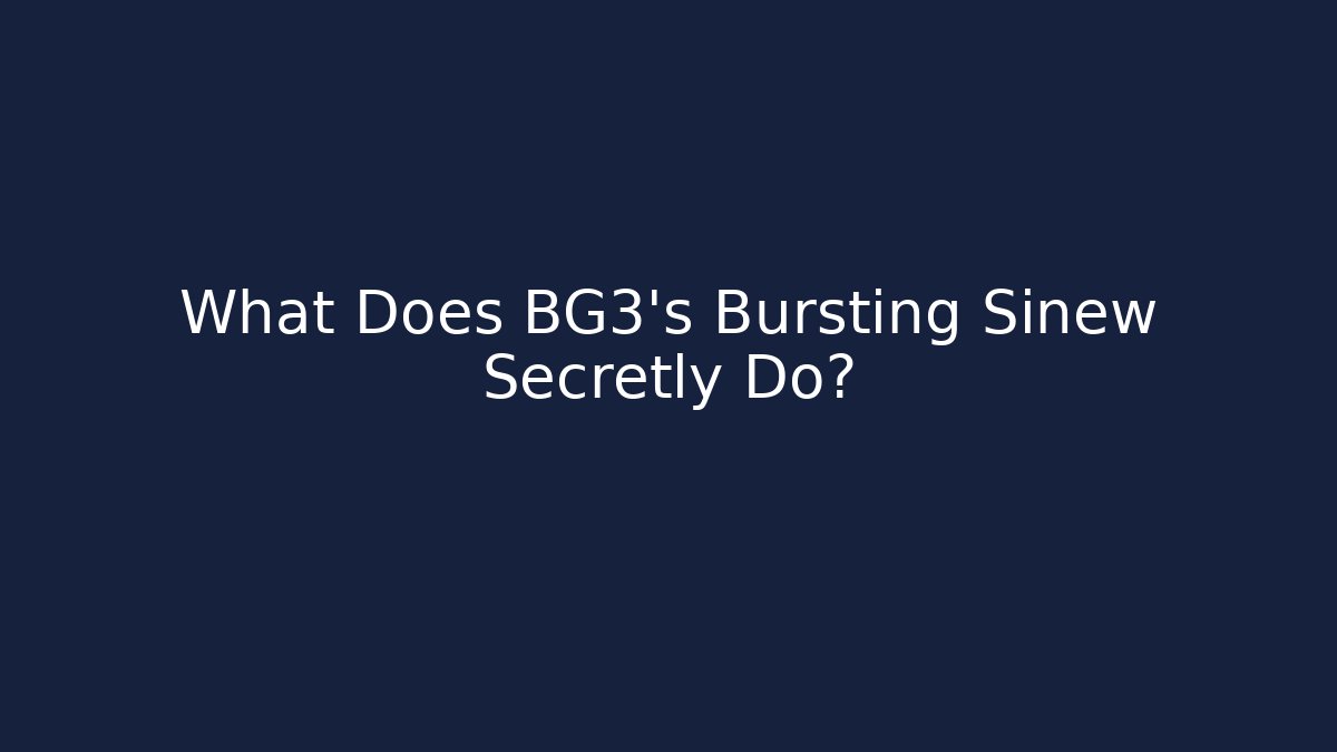 What Does BG3's Bursting Sinew Secretly Do? - The Family Holidays