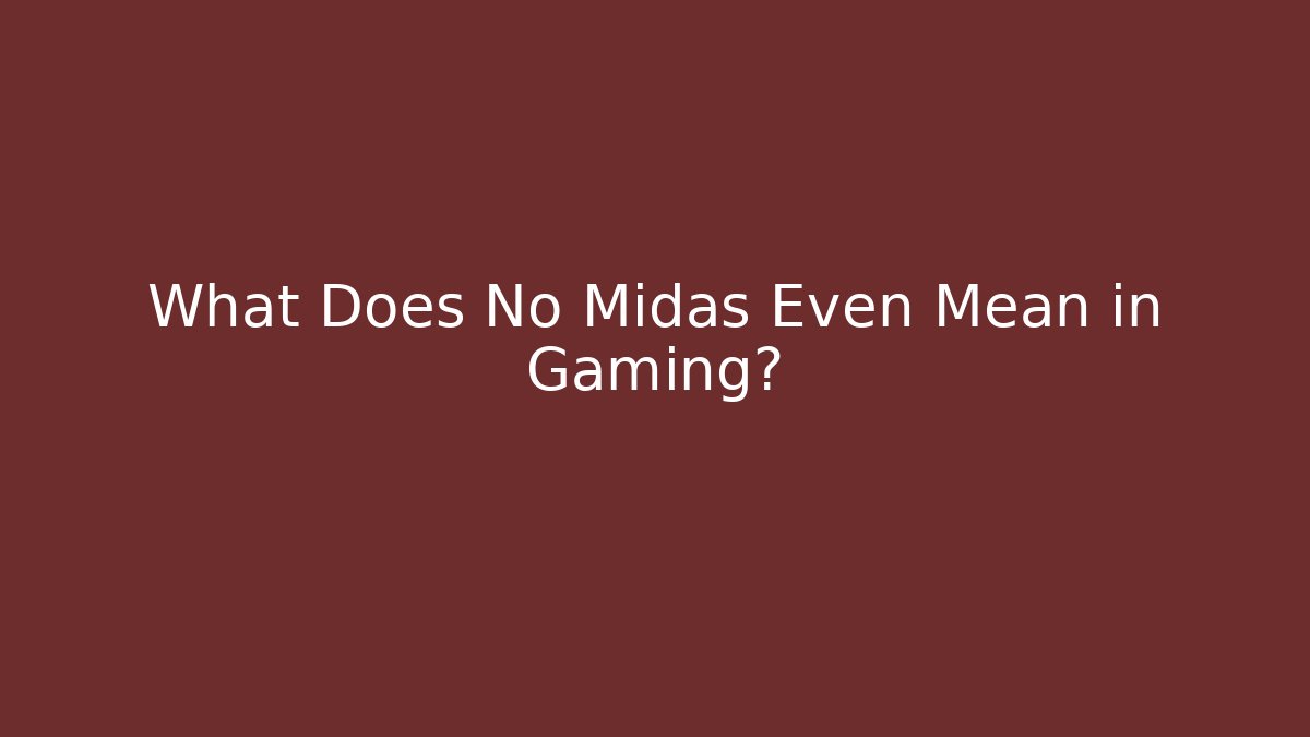 What Does No Midas Even Mean in Gaming?