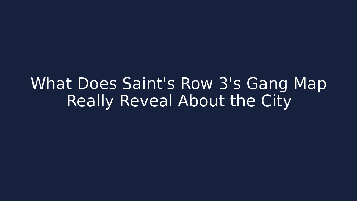 What Does Saint's Row 3's Gang Map Really Reveal About the City