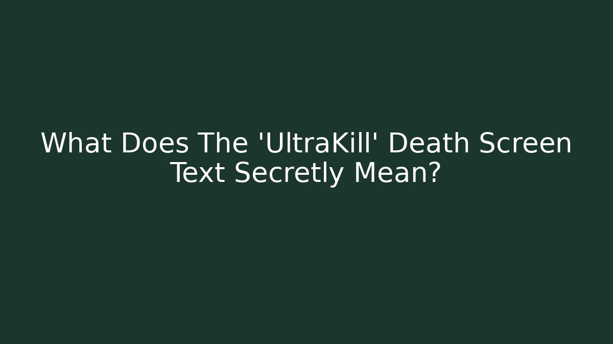 What Does The 'UltraKill' Death Screen Text Secretly Mean?