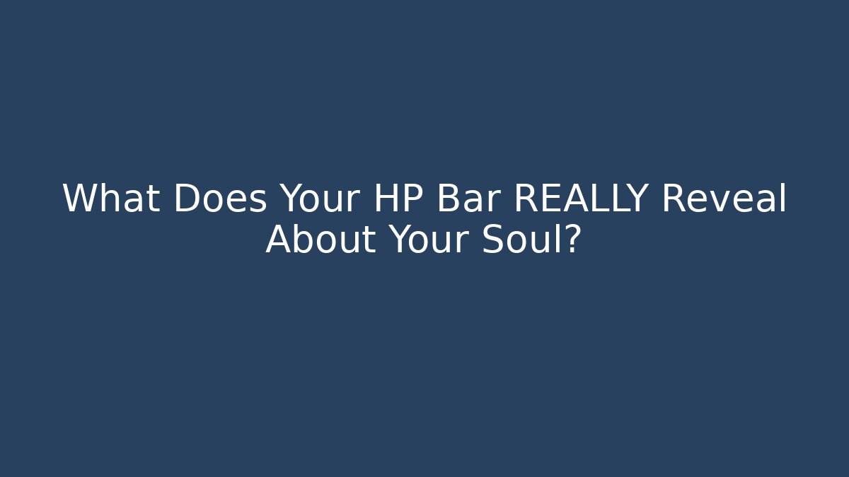 What Does Your HP Bar REALLY Reveal About Your Soul? - The Family Holidays