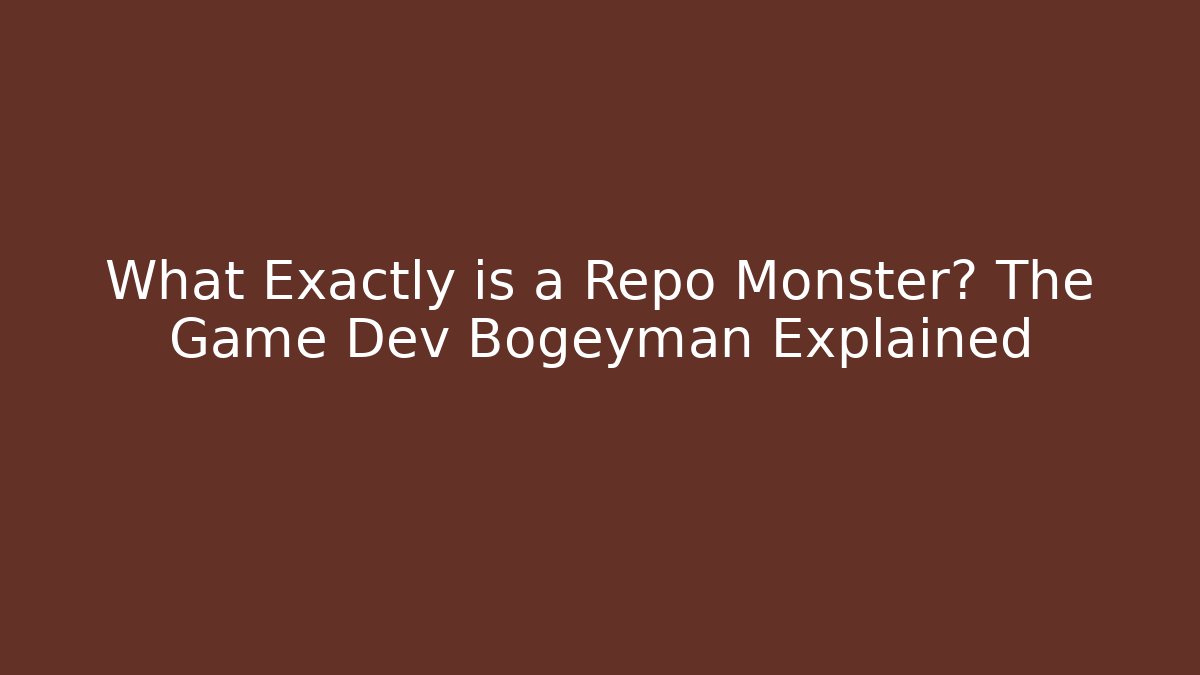What Exactly is a Repo Monster? The Game Dev Bogeyman Explained - The Family Holidays
