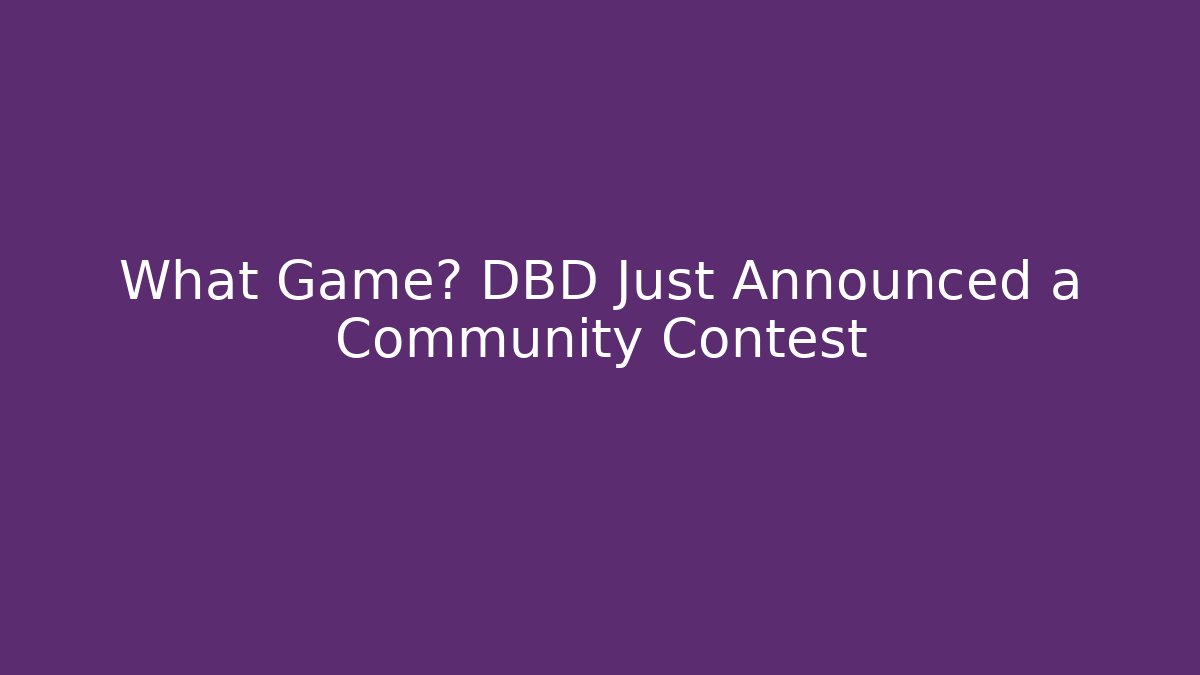 What Game? DBD Just Announced a Community Contest - The Family Holidays