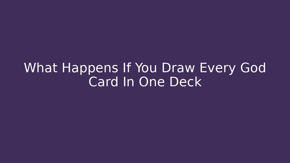 What Happens If You Draw Every God Card In One Deck