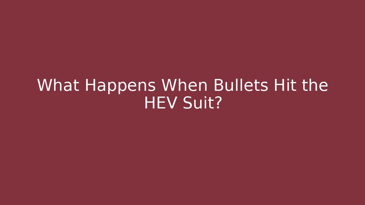What Happens When Bullets Hit the HEV Suit? - The Family Holidays