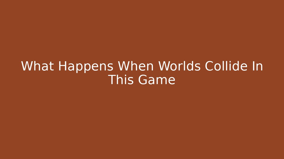 What Happens When Worlds Collide In This Game - The Family Holidays