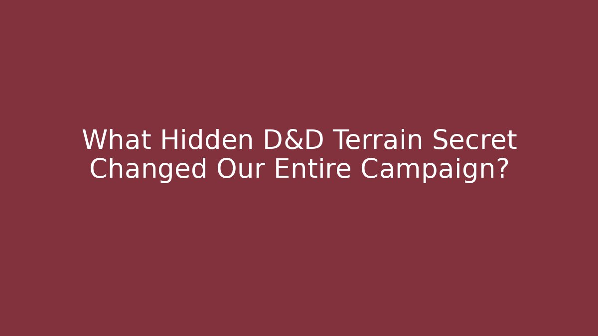 What Hidden D&D Terrain Secret Changed Our Entire Campaign? - The Family Holidays