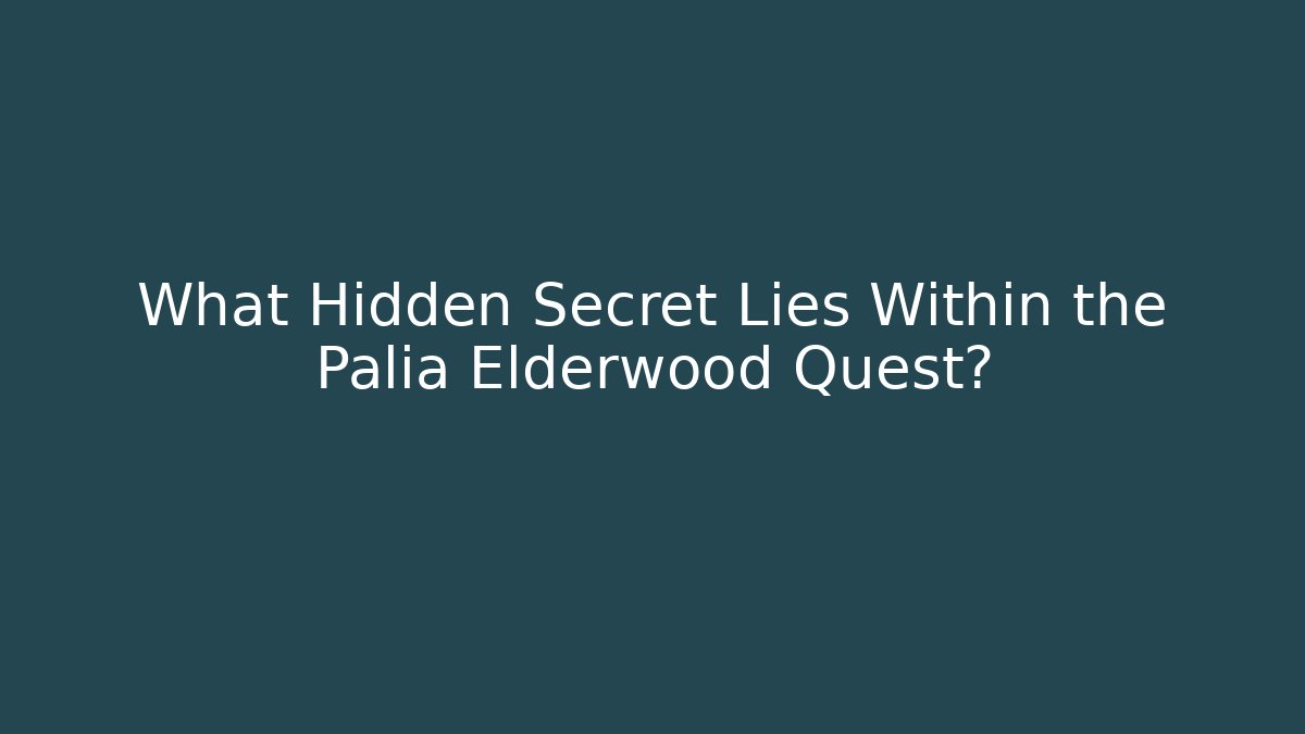 What Hidden Secret Lies Within the Palia Elderwood Quest?