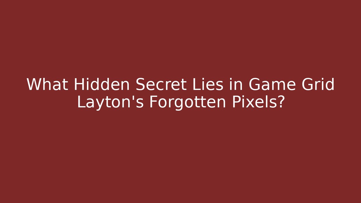 What Hidden Secret Lies in Game Grid Layton's Forgotten Pixels?