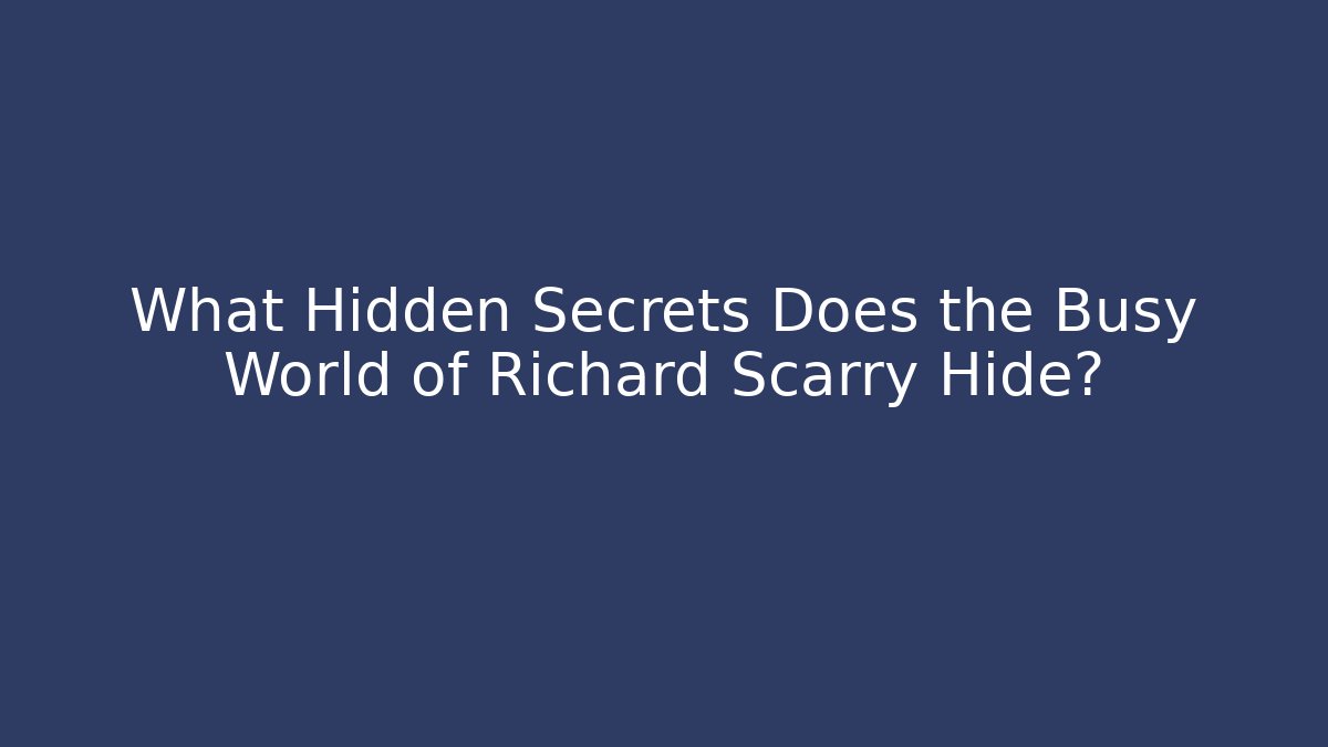 What Hidden Secrets Does the Busy World of Richard Scarry Hide?