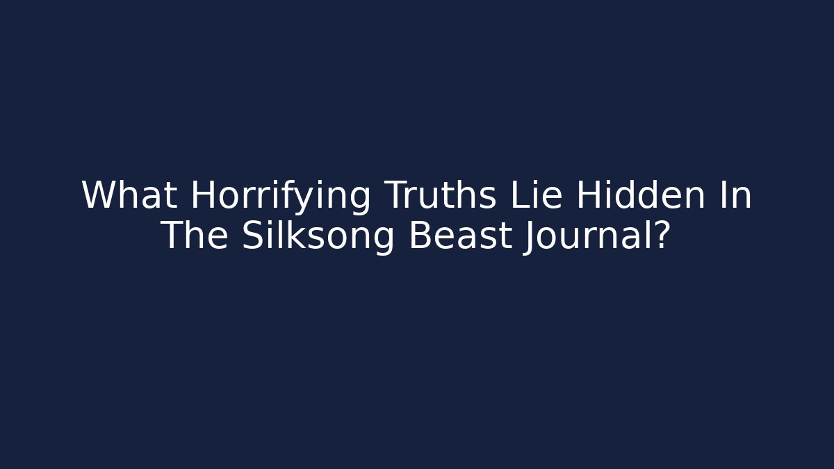What Horrifying Truths Lie Hidden In The Silksong Beast Journal?