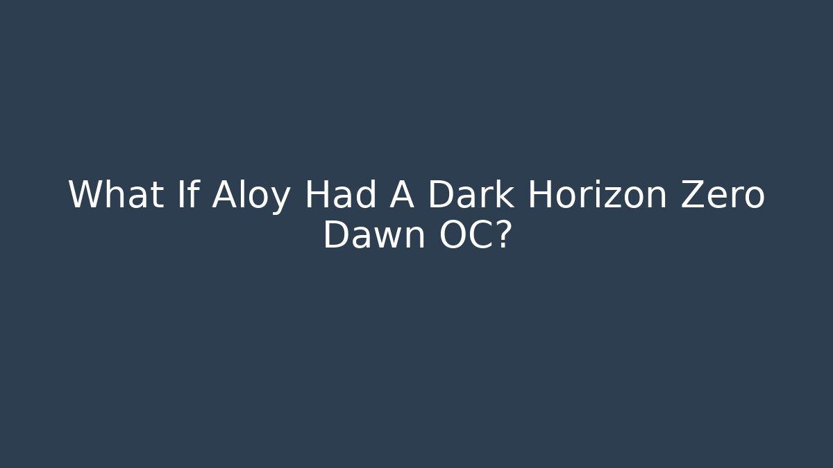 What If Aloy Had A Dark Horizon Zero Dawn OC?