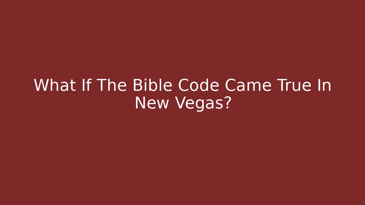 What If The Bible Code Came True In New Vegas? - The Family Holidays