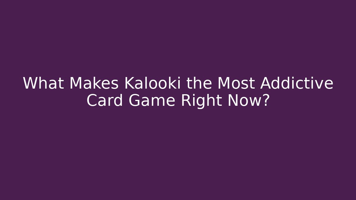 What Makes Kalooki the Most Addictive Card Game Right Now?