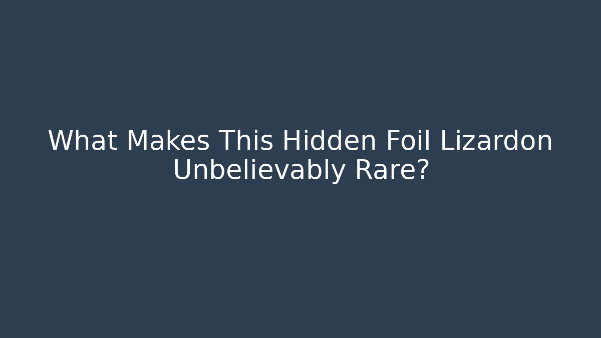 What Makes This Hidden Foil Lizardon Unbelievably Rare?