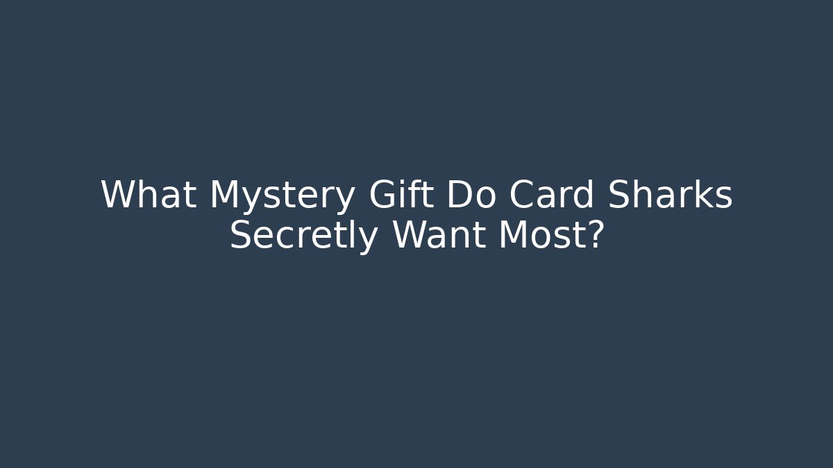 What Mystery Gift Do Card Sharks Secretly Want Most?