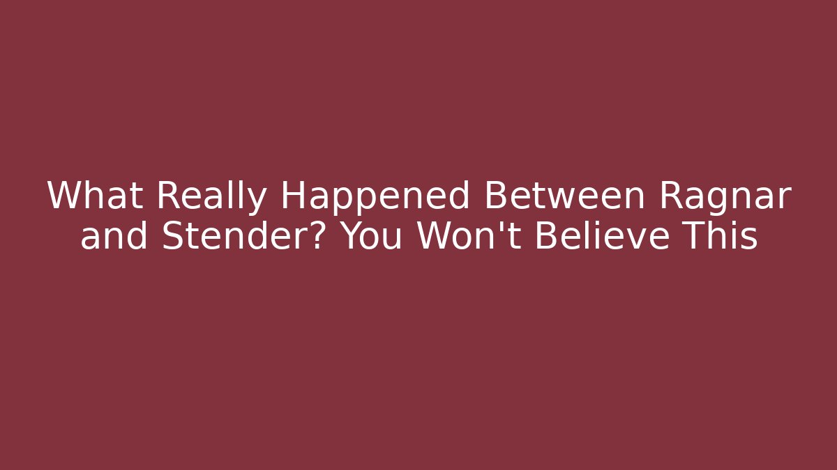 What Really Happened Between Ragnar and Stender? You Won't Believe This - The Family Holidays