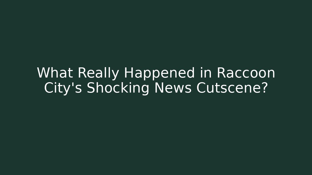 What Really Happened in Raccoon City's Shocking News Cutscene?