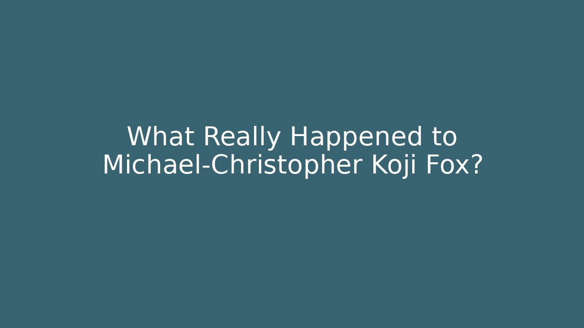What Really Happened to Michael-Christopher Koji Fox? - The Family Holidays