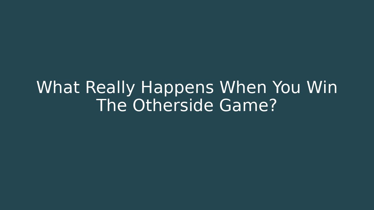 What Really Happens When You Win The Otherside Game?