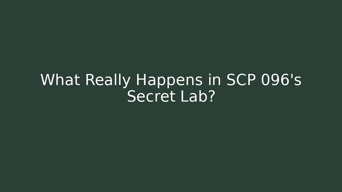 What Really Happens in SCP 096's Secret Lab?