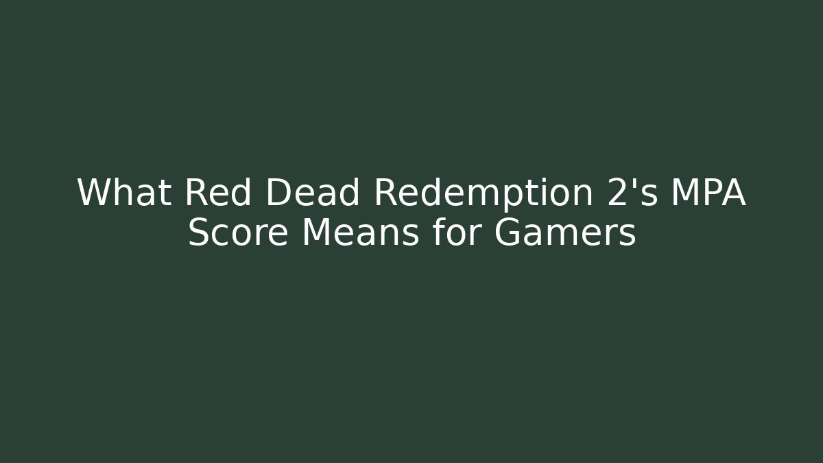 What Red Dead Redemption 2's MPA Score Means for Gamers - The Family Holidays