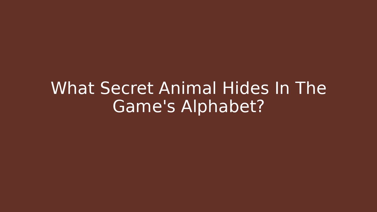 What Secret Animal Hides In The Game's Alphabet?