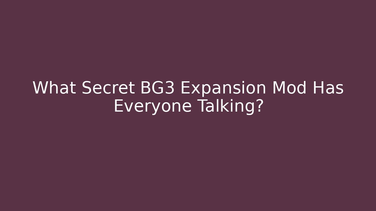 What Secret BG3 Expansion Mod Has Everyone Talking? - The Family Holidays
