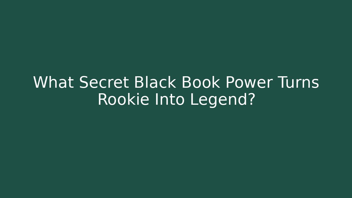 What Secret Black Book Power Turns Rookie Into Legend? - The Family Holidays