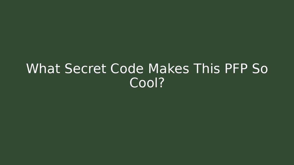 What Secret Code Makes This PFP So Cool?