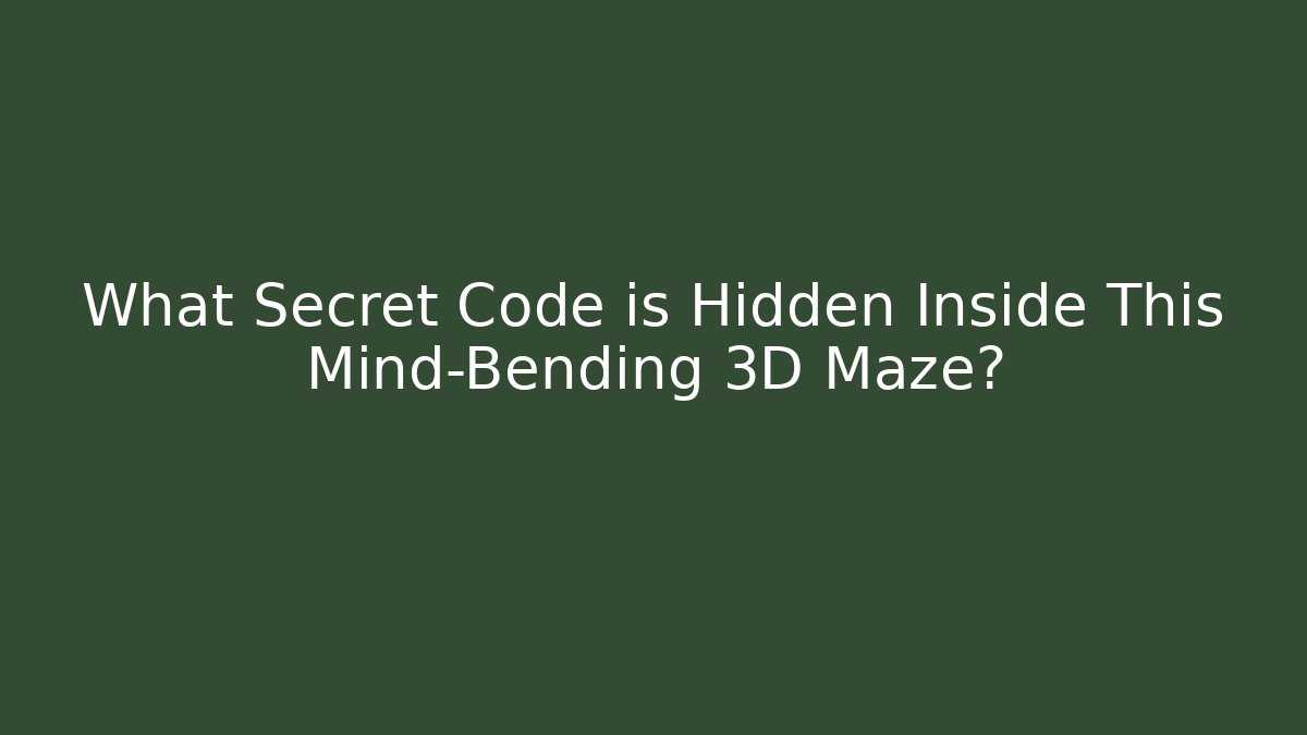 What Secret Code is Hidden Inside This Mind-Bending 3D Maze?