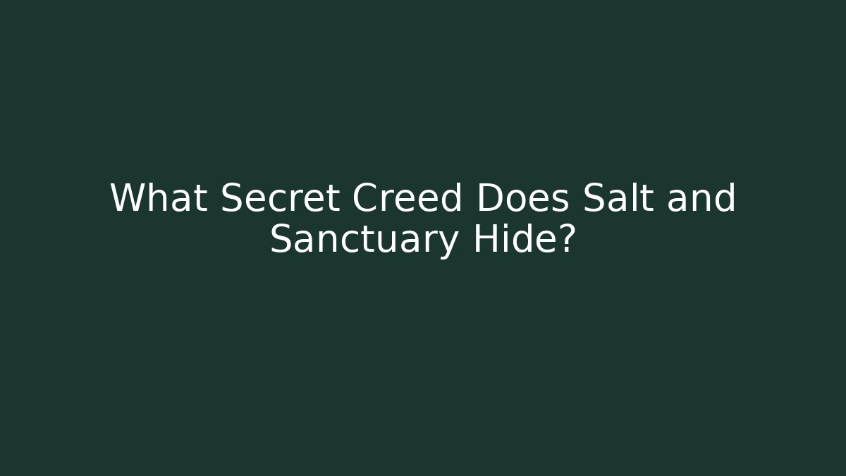 What Secret Creed Does Salt and Sanctuary Hide?