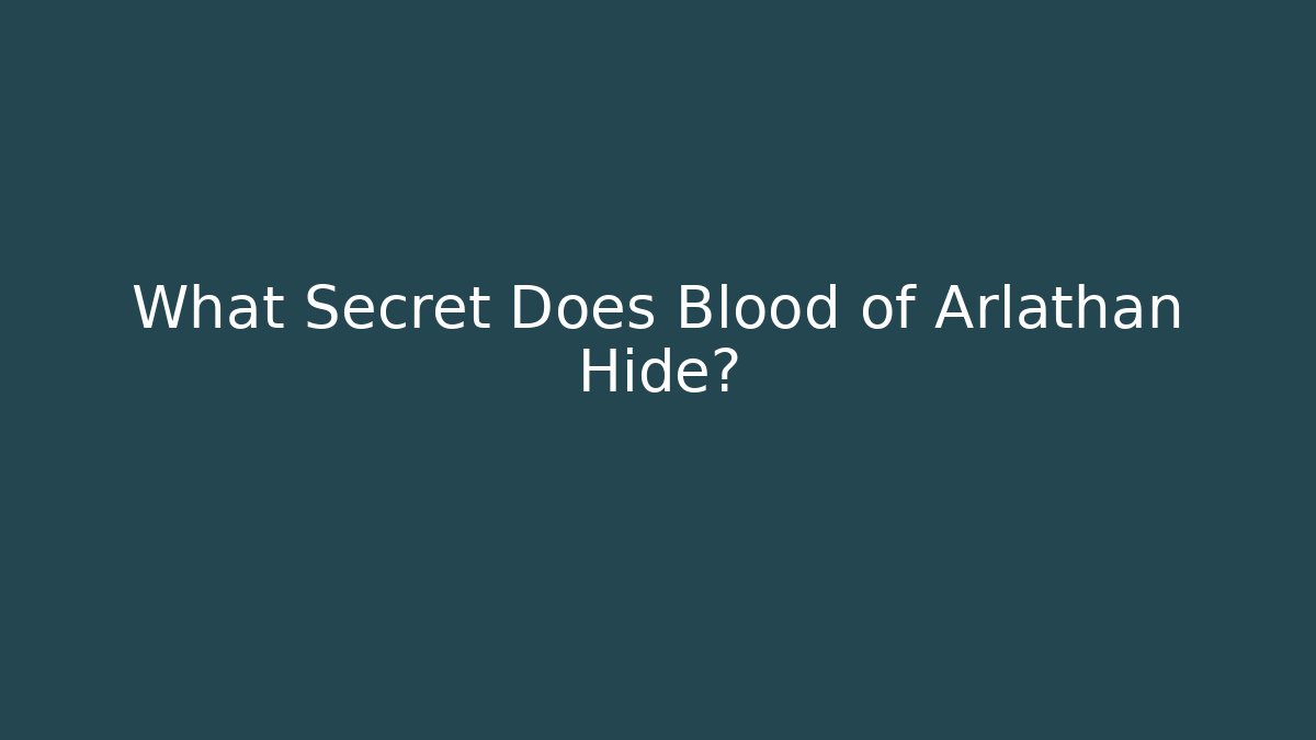 What Secret Does Blood of Arlathan Hide?