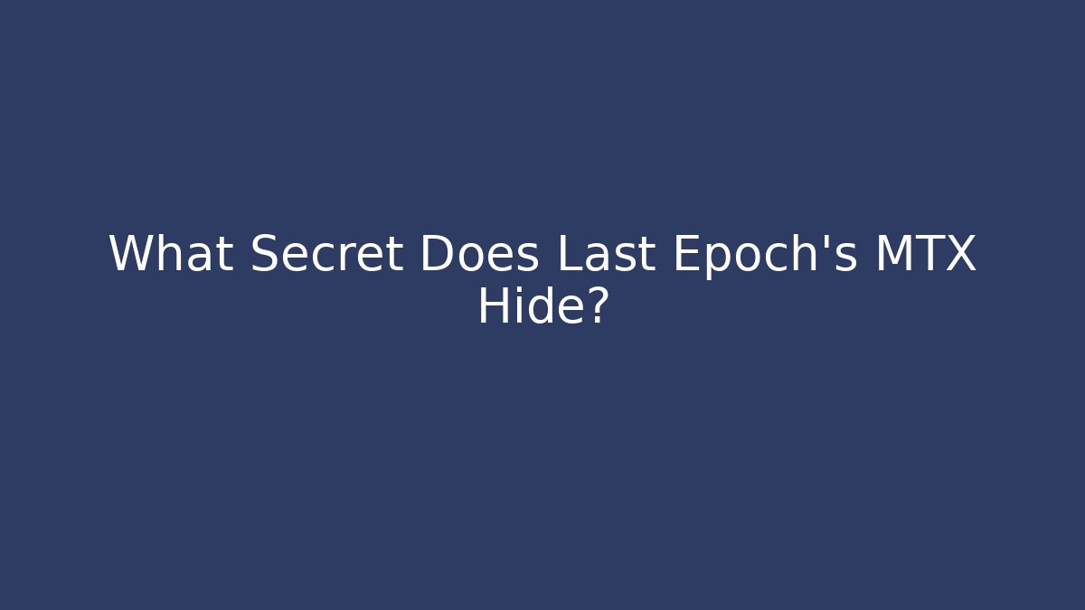 What Secret Does Last Epoch's MTX Hide? - The Family Holidays