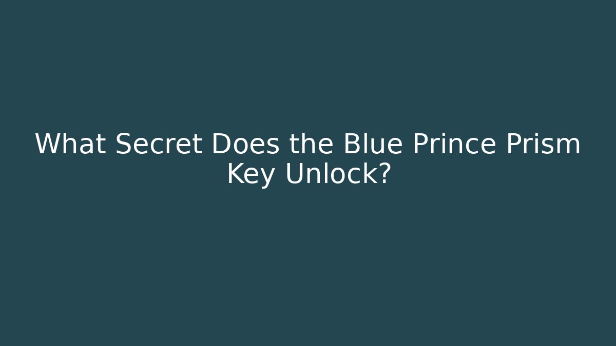 What Secret Does the Blue Prince Prism Key Unlock?