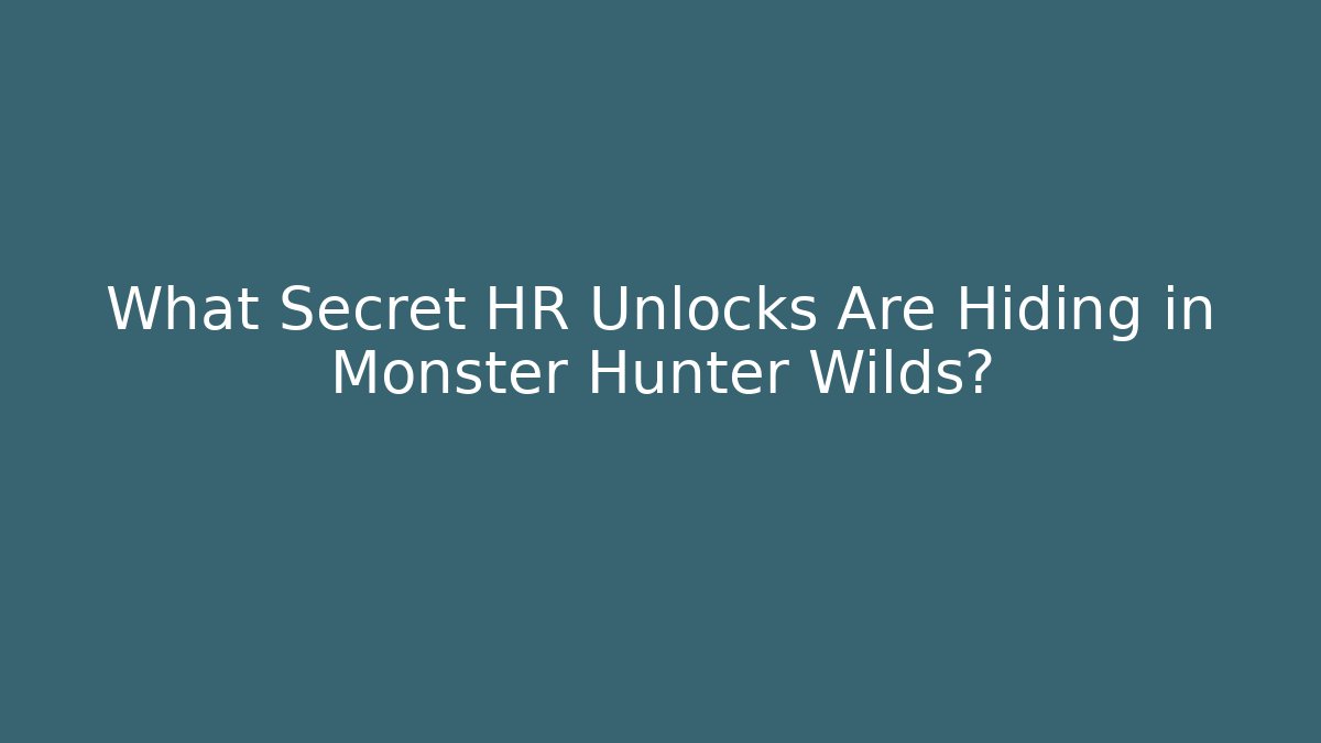What Secret HR Unlocks Are Hiding in Monster Hunter Wilds?