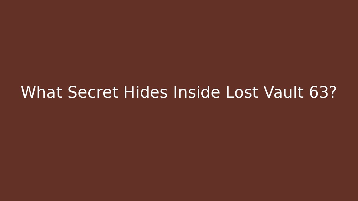 What Secret Hides Inside Lost Vault 63? - The Family Holidays