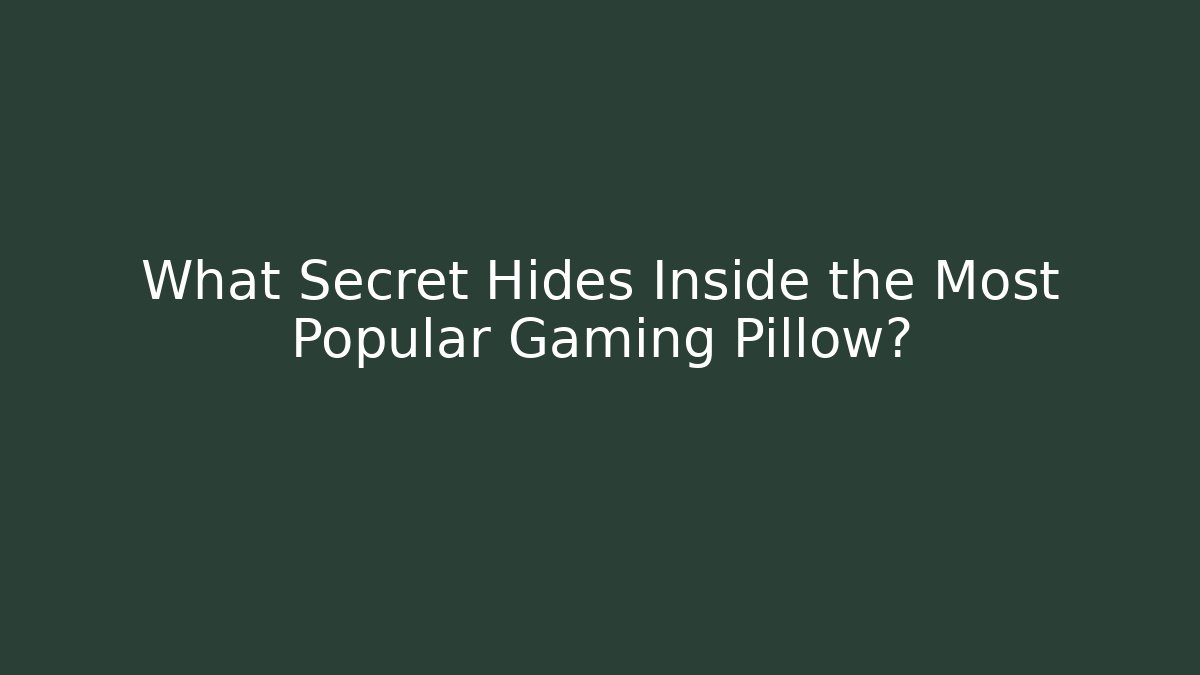 What Secret Hides Inside the Most Popular Gaming Pillow?