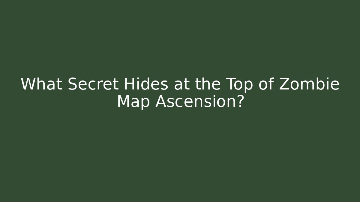 What Secret Hides at the Top of Zombie Map Ascension?