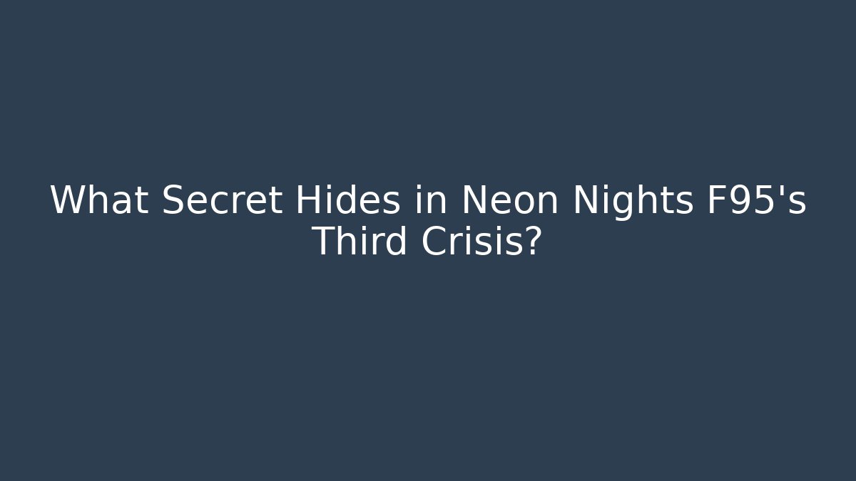 What Secret Hides in Neon Nights F95's Third Crisis?