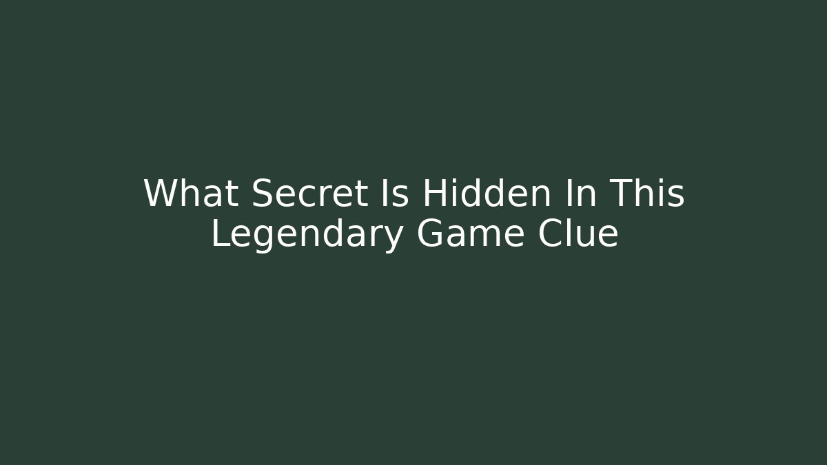 What Secret Is Hidden In This Legendary Game Clue